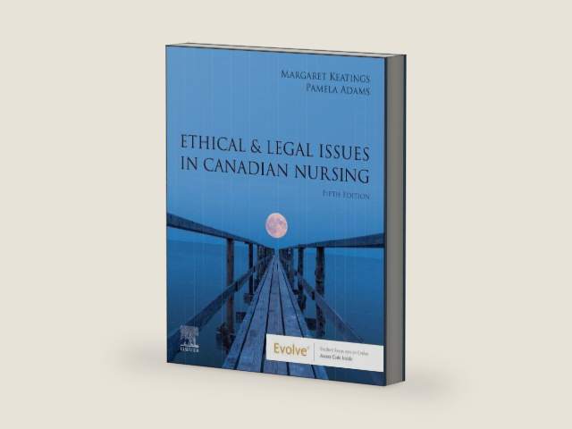 Ethical & Legal Issues in Canadian Nursing by Margaret Keatings RN (Retired) MHSc