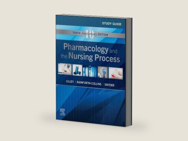 Study Guide for Pharmacology and the Nursing Process by Linda Lane Lilley PhD RN