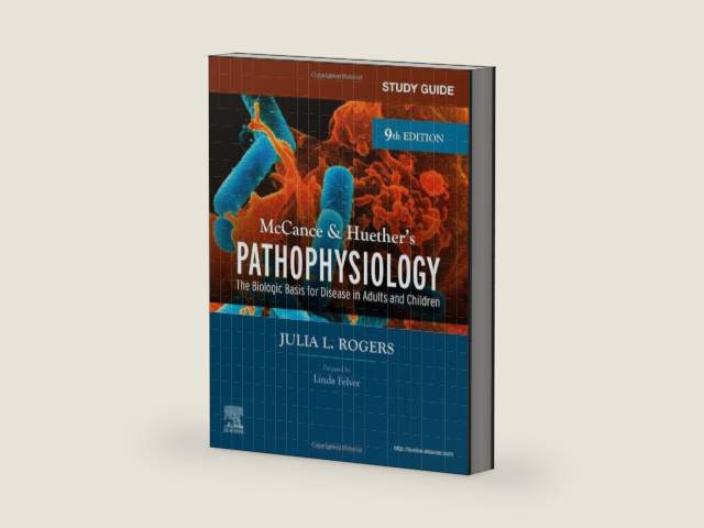 Study Guide for McCance & Huether’s Pathophysiology: The Biological Basis for Disease in Adults and Children by Julia Rogers DNP APRN CNS FNP-BC FAANP FAAN