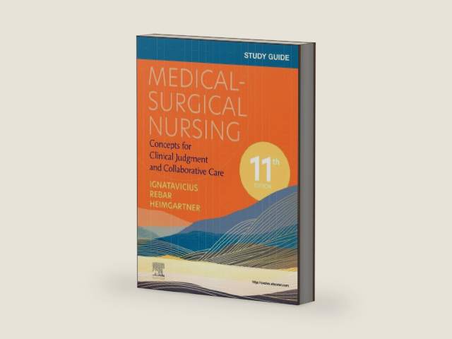 Study Guide for Medical-Surgical Nursing: Concepts for Clinical Judgment and Collaborative Care by Donna D. Ignatavicius MS RN CNE CNEcl ANEF FAADN