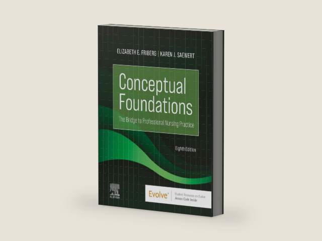 Conceptual Foundations - E-Book: The Bridge to Professional Nursing Practice by Elizabeth E. Friberg DNP, RN