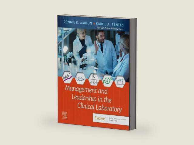 Management and Leadership in the Clinical Laboratory by Connie R. Mahon M.S.MT(ASCP)