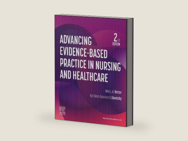 Advancing Evidence-Based Practice in Nursing and Healthcare by Mary Jo Vetter DNP RN AGPCNP-BC FAANP