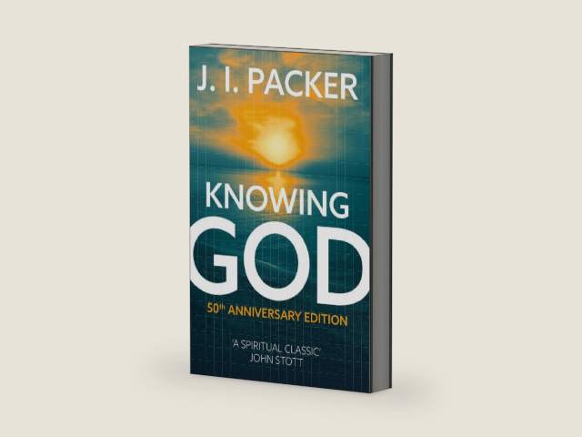 J I Packer Knowing God 50th Anniversary Edition by J I Packer