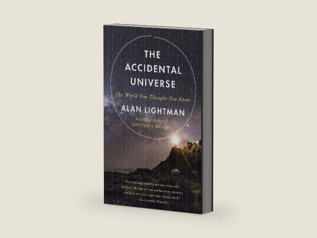 The Accidental Universe: The World You Thought You Knew by Alan Lightman