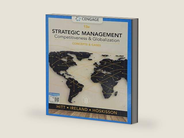 Strategic Management: Concepts and Cases: Competitiveness and Globalization (MindTap Course List) by Michael Hitt
