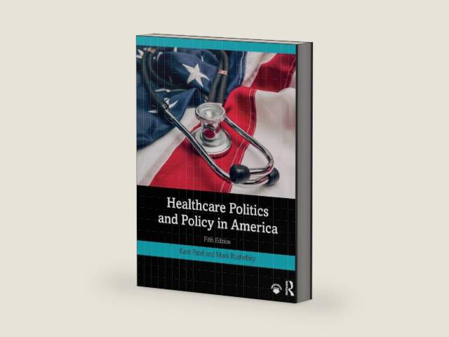 Healthcare Politics and Policy in America by Kant Patel