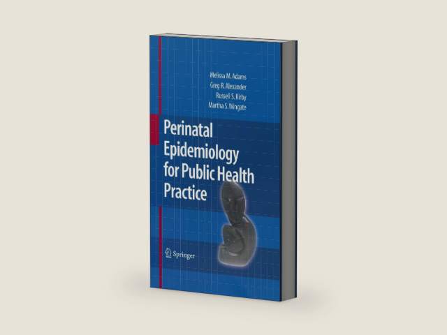 Perinatal Epidemiology for Public Health Practice by Melissa M. Adams