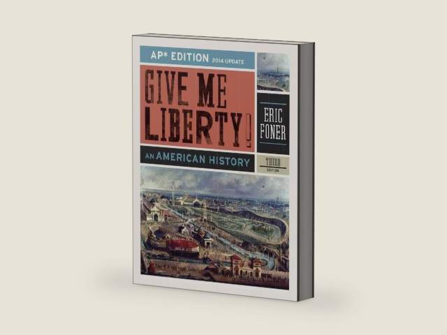 Give Me Liberty!: An American History (AP® Third Edition 2014 Update) by Eric Foner