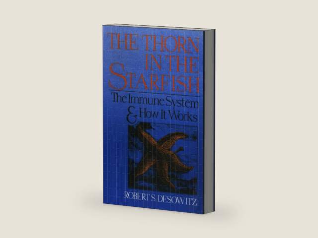 Thorn in the Starfish: The Immune System and How It Works by Robert S. Desowitz