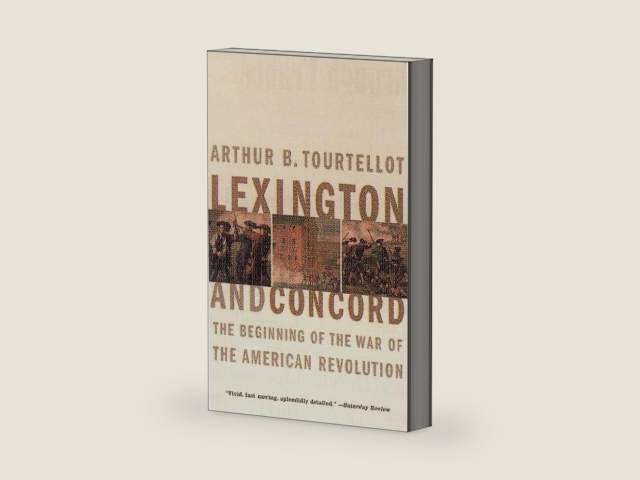 Lexington and Concord: The Beginning of the War of the American Revolution by Arthur Bernon Tourtellot