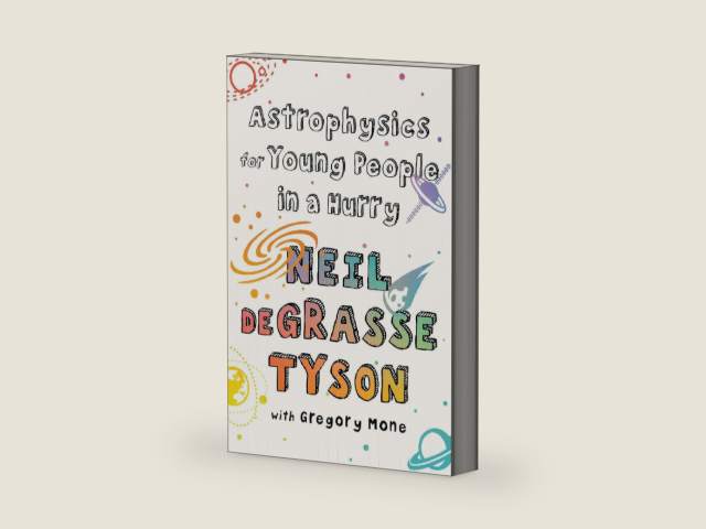 Astrophysics for Young People in a Hurry by Neil deGrasse Tyson