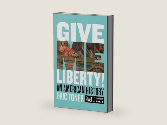 Give Me Liberty!: An American History. Seagull Edition (1) by Eric Foner