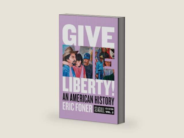 Give Me Liberty!: An American History. Seagull Edition (2) by Eric Foner