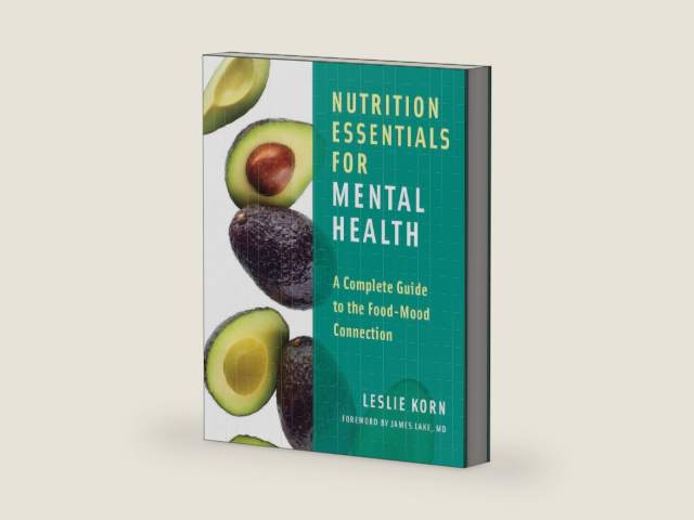 Nutrition Essentials for Mental Health: A Complete Guide to the Food-Mood Connection by Leslie Korn PhD