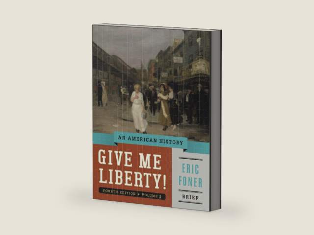 Give Me Liberty!: An American History (Brief Fourth Edition) (Vol. 2) by Eric Foner