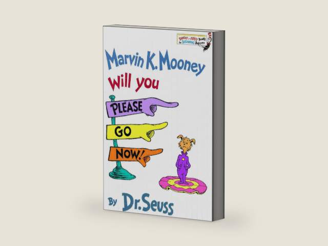 Marvin K. Mooney Will You Please Go Now! by Dr. Seuss