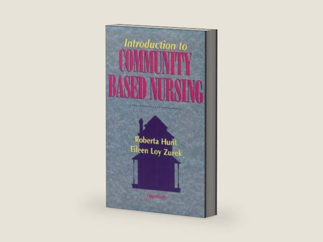 Introduction to Community Based Nursing by Roberta Hunt