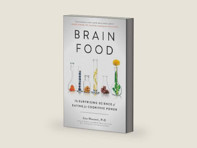 Brain Food: The Surprising Science of Eating for Cognitive Power by Lisa Mosconi PhD