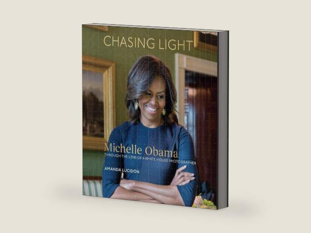 Chasing Light: Michelle Obama Through the Lens of a White House Photographer by Amanda Lucidon