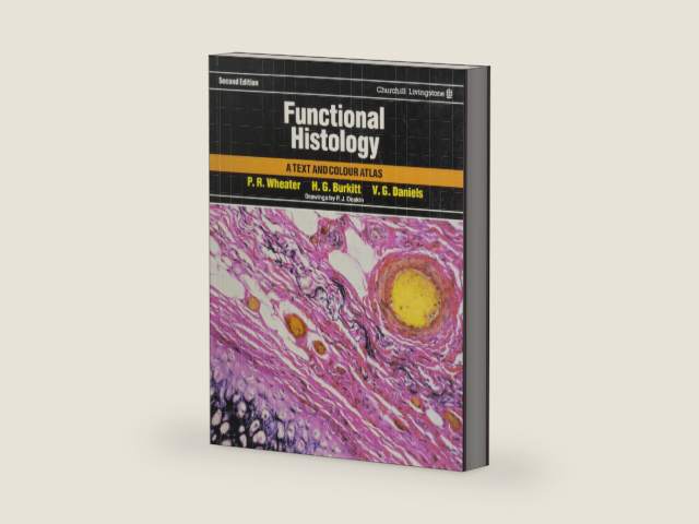 Functional Histology: Text and Colour Atlas by Paul R. Wheater