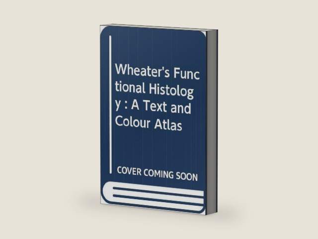 Wheater's Functional Histology : A Text and Colour Atlas by P.R. etc. Wheater