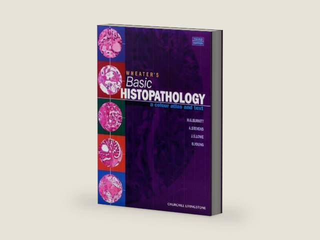 Wheater's Basic Histopathology: A Colour Atlas and Text by Barbara Young BSc Med Sci (Hons) PhD MB BChir MRCP FRCPA