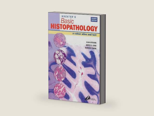 Wheater's Basic Histopathology: A Color Atlas and Text (Wheater's Histology and Pathology) by Alan Stevens MBBS FRCPath