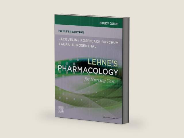 Study Guide for Lehne's Pharmacology for Nursing Care by Jacqueline Rosenjack Burchum DNSc FNP-BC CNE