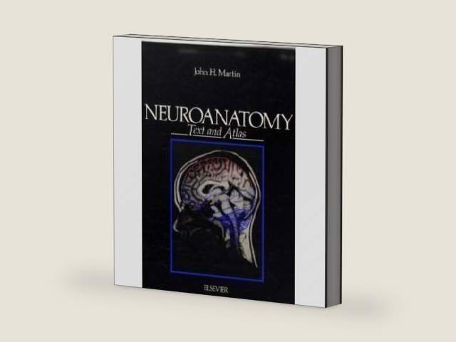 Neuroanatomy Text and Atlas by John H. Martin