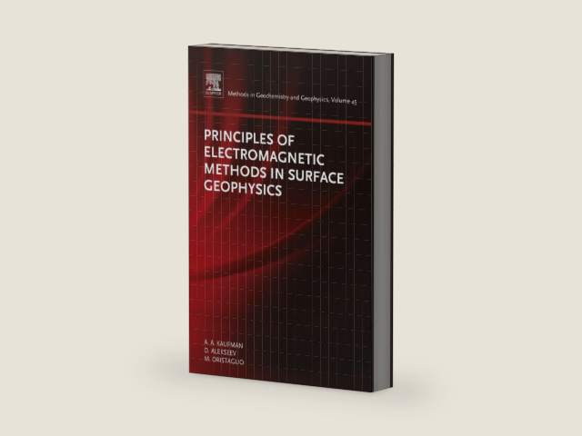 Principles of Electromagnetic Methods in Surface Geophysics (Methods in Geochemistry and Geophysics Book 45) (Volume 45) by Alex Kaufman