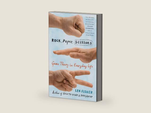 Rock, Paper, Scissors: Game Theory in Everyday Life by Len Fisher