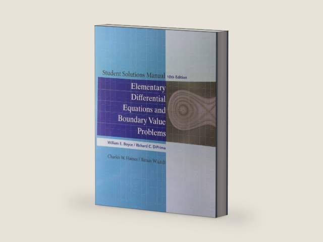 Student Solutions Manual to accompany Boyce Elementary Differential Equations 10e & Elementary Differential Equations with Boundary Value Problems 10e by William E. Boyce