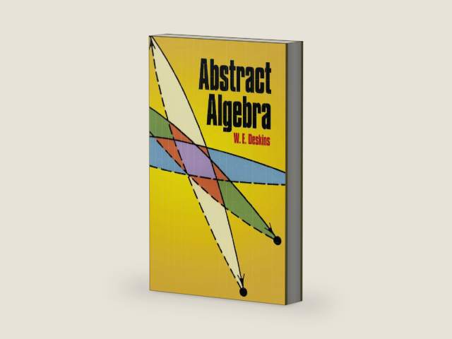Abstract Algebra (Dover Books on Mathematics) by W. E. Deskins