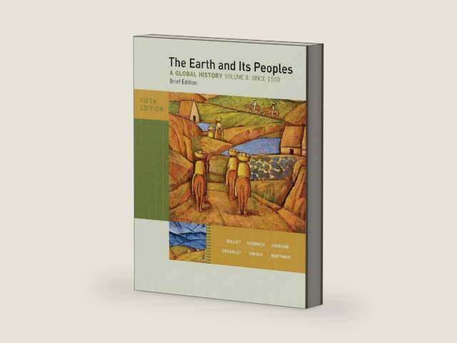 The Earth and its peoples : a global history, Brief Edition, Volume II by Richard W. Bulliet