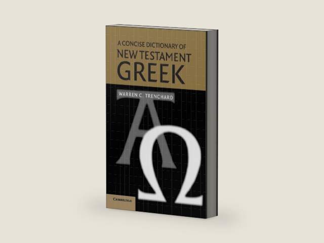 A Concise Dictionary of New Testament Greek by Warren C. Trenchard