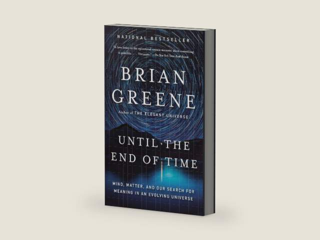 Until the End of Time: Mind, Matter, and Our Search for Meaning in an Evolving Universe by Brian Greene