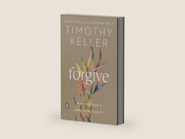 Forgive: Why Should I and How Can I? by Timothy Keller