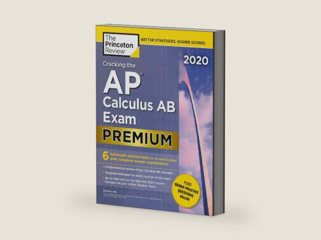 Cracking the AP Calculus AB Exam 2020, Premium Edition: 6 Practice Tests + Complete Content Review (College Test Preparation) by The Princeton Review