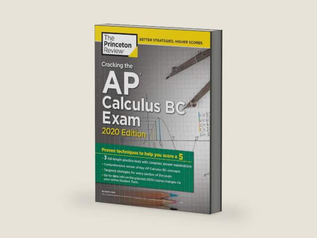 Cracking the AP Calculus BC Exam, 2020 Edition: Practice Tests & Proven Techniques to Help You Score a 5 (College Test Preparation) by The Princeton Review