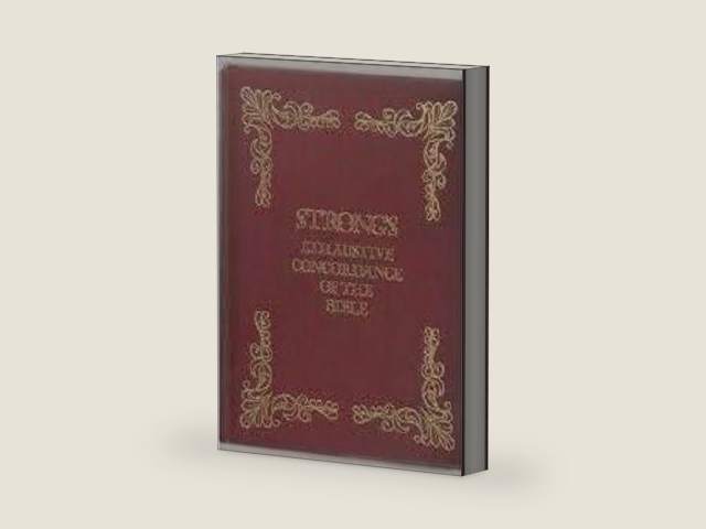 Strong's Exhaustive Cordance of the bible by James Strong
