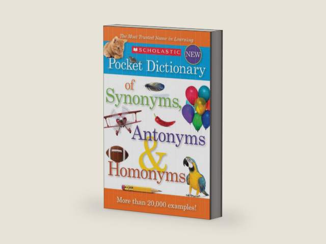 Scholastic Pocket Dictionary of Synonyms, Antonyms, Homonyms by Scholastic