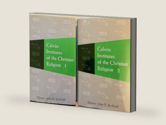 Calvin: Institutes of the Christian Religion by John Calvin