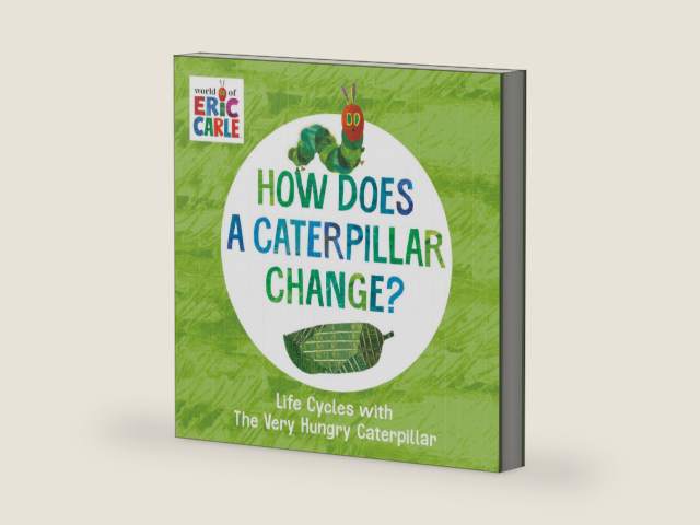 How Does a Caterpillar Change?: Life Cycles with The Very Hungry Caterpillar (The World of Eric Carle) by Eric Carle