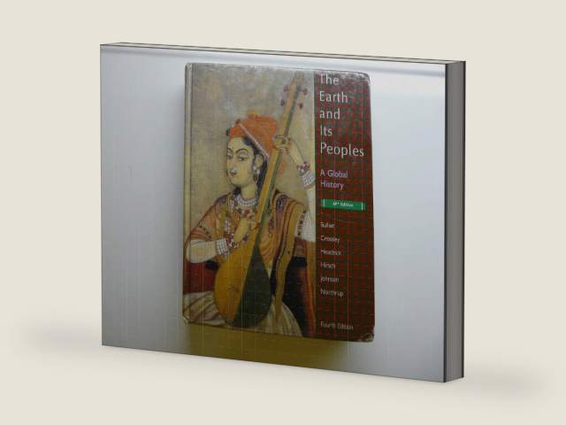 Earth And Its People, 4th Edition by Richard W. Bulliet