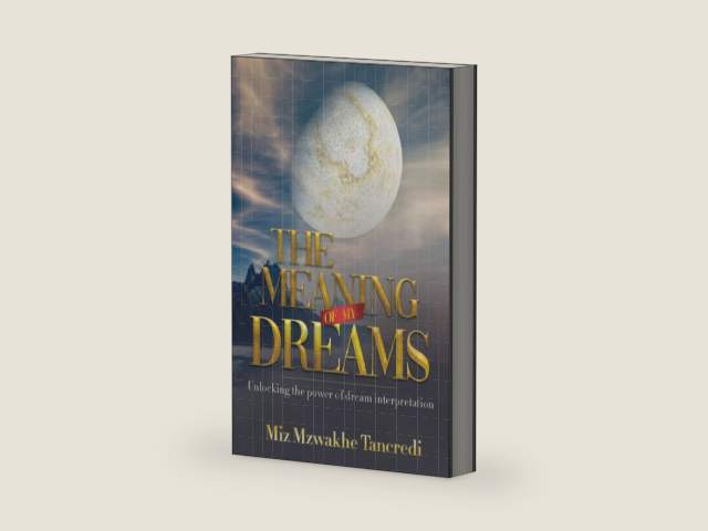 The Meaning Of My Dream: Unlocking The Power Of Dream Interpretation by Miz Mzwakhe Tancredi