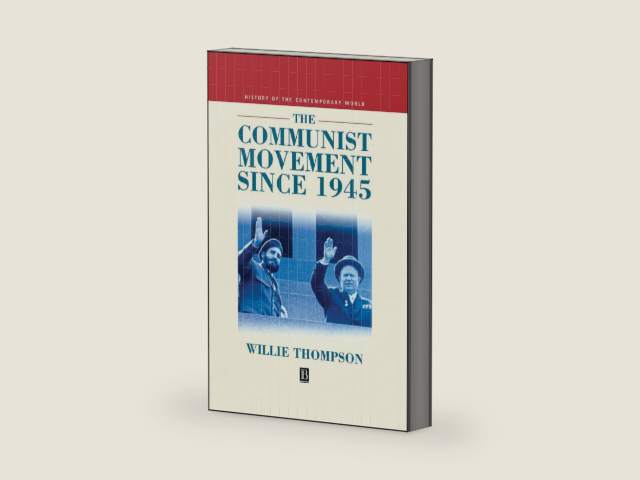 The Communist Movement since 1945 (History of the Contemporary World) by Willie Thompson