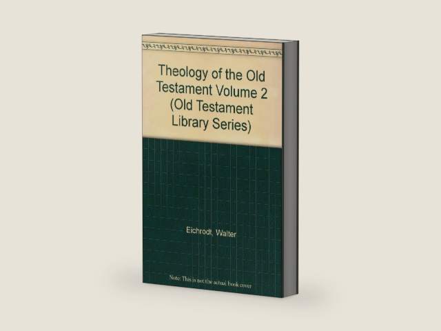 Theology of the Old Testament, Vol. 2 (The Old Testament Library) by Walther Eichrodt
