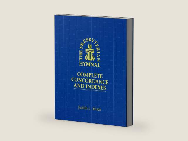 The Presbyterian Hymnal: Complete Concordance and Indexes by Judith L. Muck