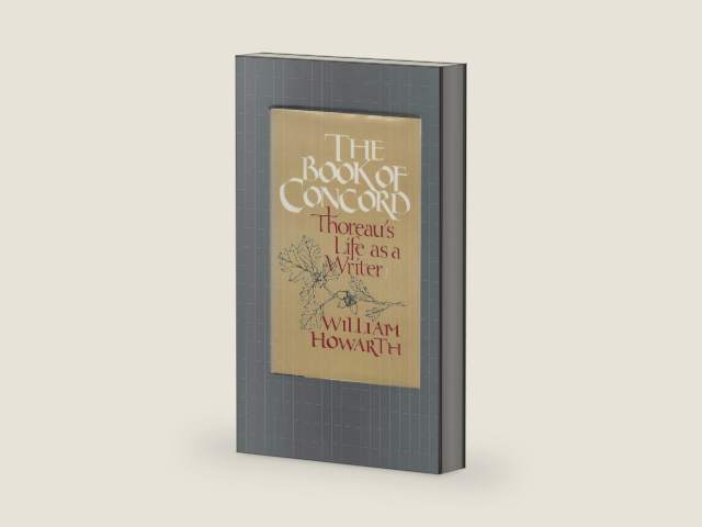 The Book of Concord: Thoreau's Life as a Writer by William Howarth